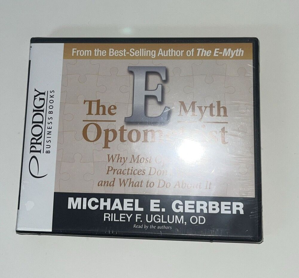 e-Myth Optometrist : Why Most Optometry Practices Don't Work and What to Do...
